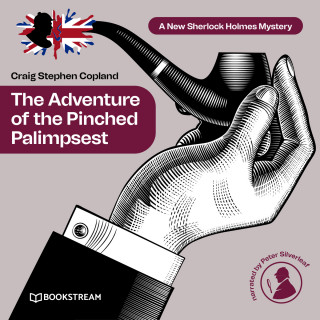 Sir Arthur Conan Doyle, Craig Stephen Copland: The Adventure of the Pinched Palimpsest - A New Sherlock Holmes Mystery, Episode 37 (Unabridged)
