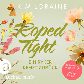 Kim Loraine: Roped Tight - Ein Ryker kehrt zurück - Ryker Ranch, Band 4 (Gekürzt)