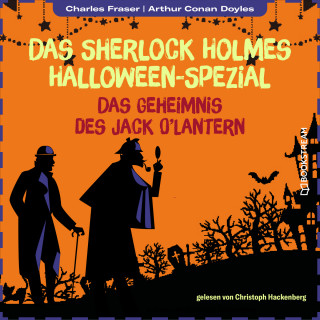 Sir Arthur Conan Doyle, Charles Fraser: Das Geheimnis des Jack O'Lantern - Das Sherlock Holmes Halloween-Spezial, Jahr 2022 (Ungekürzt)