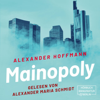 Alexander Hoffmann: Mainopoly (ungekürzt)