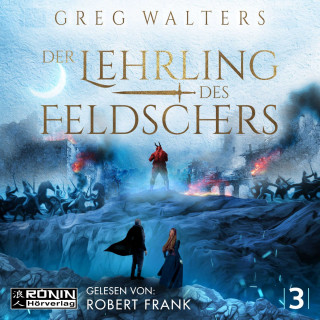 Greg Walters: Der Lehrling des Feldschers - Die Feldscher Chroniken, Band 3 (ungekürzt)