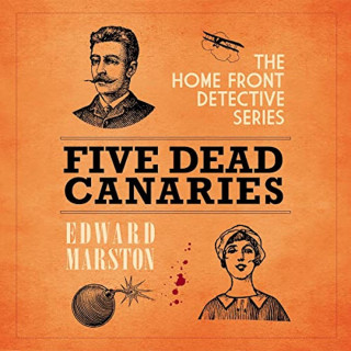 Edward Marston: Five Dead Canaries - The Home Front Detective Series, book 3 (Unabridged)