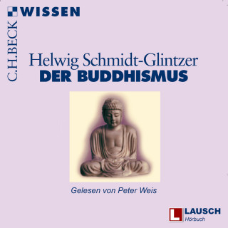 Helwig Schmidt-Glintzer: Buddhismus - LAUSCH Wissen, Band 10 (Ungekürzt)