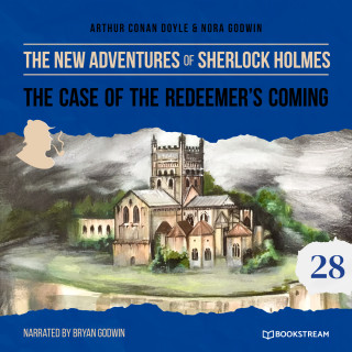 Sir Arthur Conan Doyle, Nora Godwin: The Case of the Redeemer's Coming - The New Adventures of Sherlock Holmes, Episode 28 (Unabridged)