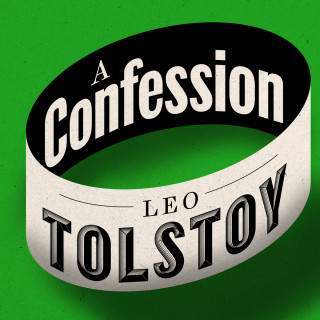 Leo Tolstoy: A Confession (Unabridged)