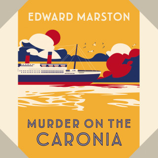 Edward Marston: Murder on the Caronia - The Ocean Liner Mysteries - An Action-Packed Edwardian Murder Mystery, Book 4 (Unabridged)