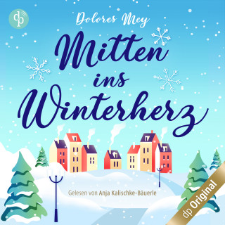 Dolores Mey: Mitten ins Winterherz (Ungekürzt)
