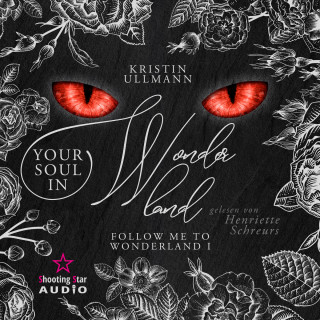 Kristin Ullmann: YourSoul in Wonderland - Follow me to Wonderland, Band 1 (ungekürzt)