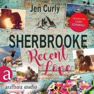 Jen Curly: Sherbrooke - Recent Love - Rocky Mountains Love, Band 1 (Ungekürzt)