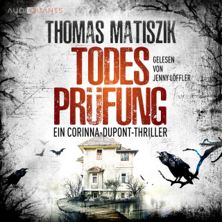 Thomas Matiszik: Todesprüfung - Ein Corinna-Dupont-Thriller, Band 2 (ungekürzt)