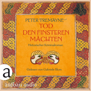 Peter Tremayne: Tod den finsteren Mächten - Historischer Kriminalroman - Schwester Fidelma ermittelt, Band 32 (Ungekürzt)