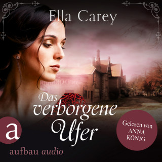 Ella Carey: Das verborgene Ufer - Ein ergreifendes Familiengeheimnis - Schatten der Vergangenheit, Band 4 (Ungekürzt)