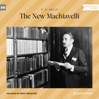 H. G. Wells: The New Machiavelli (Unabridged)