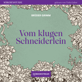 Brüder Grimm: Vom klugen Schneiderlein - Märchenstunde, Folge 194 (Ungekürzt)