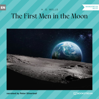 H. G. Wells: The First Men in the Moon (Unabridged)