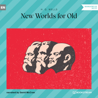 H. G. Wells: New Worlds for Old (Unabridged)