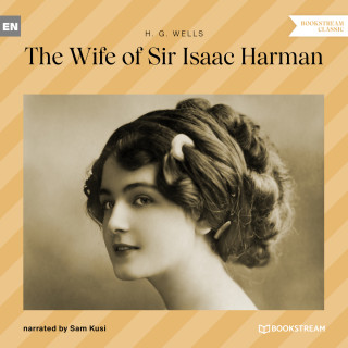H. G. Wells: The Wife of Sir Isaac Harman (Unabridged)