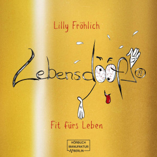 Lilly Fröhlich: Lebensdoof® - Fit fürs Leben (ungekürzt)