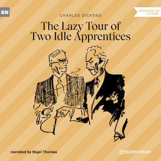 Charles Dickens: The Lazy Tour of Two Idle Apprentices (Unabridged)
