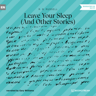 R. B. Russell: Leave Your Sleep - And Other Stories (Unabridged)