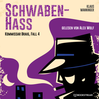 Klaus Wanninger: Schwaben-Hass - Kommissar Braig, Fall 4 (Ungekürzt)