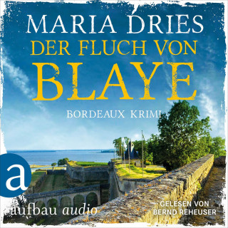 Maria Dries: Der Fluch von Blaye - Bordeaux-Krimi - Pauline Castelot ermittelt in Bordeaux, Band 2 (Gekürzt)