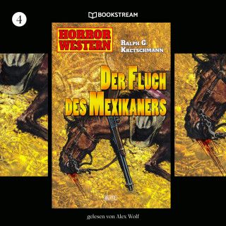 Ralph G. Kretschmann: Der Fluch des Mexikaners - Horror Western, Folge 4 (Ungekürzt)