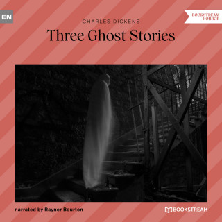 Charles Dickens: Three Ghost Stories (Unabridged)