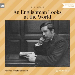 H. G. Wells: An Englishman Looks at the World (Unabridged)