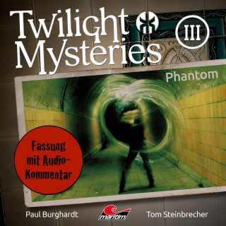 Paul Burghardt, Tom Steinbrecher, Erik Albrodt: Twilight Mysteries, Die neuen Folgen, Folge 3: Phantom (Fassung mit Audio-Kommentar)