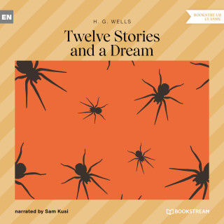 H. G. Wells: Twelve Stories and a Dream (Unabridged)