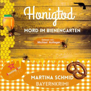 Martina Schmid: Honigtod - Mord im Bienengarten - Hinterdobler-Reihe, Band 4 (ungekürzt)