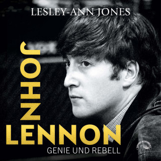 Lesley-Ann Jones: John Lennon - Genie und Rebell (ungekürzt)