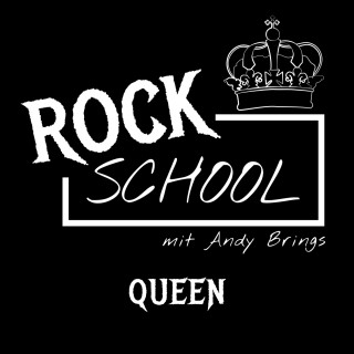 Andy Brings, Rock Classics Magazin: Queen - Rock School mit Andy Brings, Folge 1 (Ungekürzt)