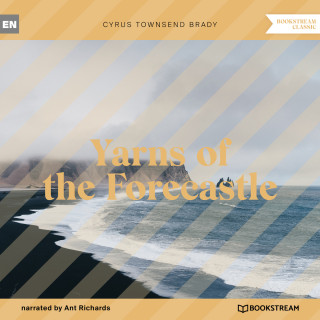 Cyrus Townsend Brady: Yarns of the Forecastle (Unabridged)