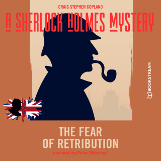 Sir Arthur Conan Doyle, Craig Stephen Copland: The Fear of Retribution - A Sherlock Holmes Mystery, Episode 7 (Unabridged)