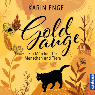Karin Engel: Goldauge - Ein Märchen für Menschen und Tiere (ungekürzt)