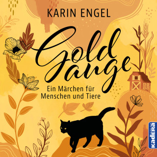 Karin Engel: Goldauge - Ein Märchen für Menschen und Tiere (ungekürzt)