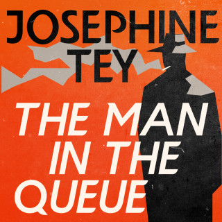 Josephine Tey: The Man in the Queue (Unabridged)