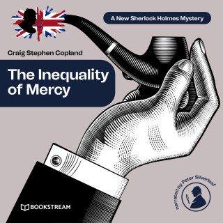 Sir Arthur Conan Doyle, Craig Stephen Copland: The Inequality of Mercy - A New Sherlock Holmes Mystery, Episode 39 (Unabridged)
