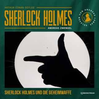 Sir Arthur Conan Doyle, Andreas Zwengel: Sherlock Holmes und die Geheimwaffe (Ungekürzt)
