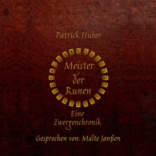 Patrick Huber: Meister der Runen - Eine Zwergenchronik (ungekürzt)