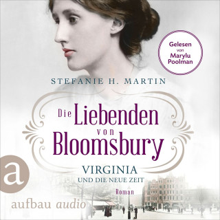 Stefanie H. Martin: Die Liebenden von Bloomsbury - Virginia und die neue Zeit - Bloomsbury-Saga, Band 1 (Ungekürzt)