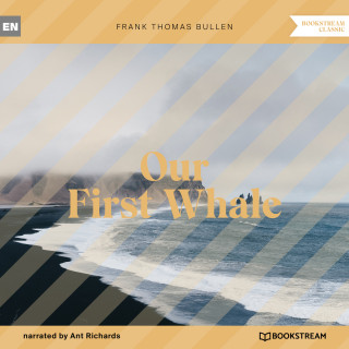 Frank Thomas Bullen: Our First Whale (Unabridged)