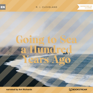 R. J. Cleveland: Going to Sea a Hundred Years Ago (Unabridged)