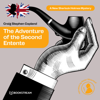 Sir Arthur Conan Doyle, Craig Stephen Copland: The Adventure of the Second Entente - A New Sherlock Holmes Mystery, Episode 40 (Unabridged)
