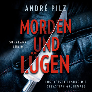 André Pilz: Morden und lügen (Ungekürzt)