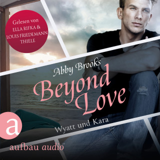 Abby Brooks: Beyond Love - Wyatt und Kara - Die Hutton Family, Band 2 (Ungekürzt)