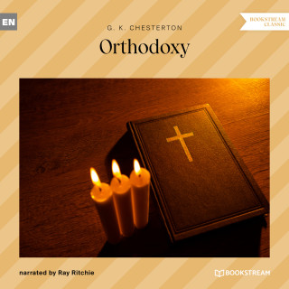 G. K. Chesterton: Orthodoxy (Unabridged)