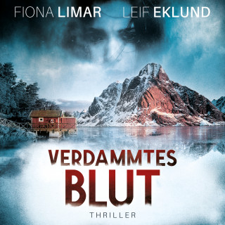 Fiona Limar, Leif Eklund: Verdammtes Blut - Schwedenthriller, Band 3 (ungekürzt)